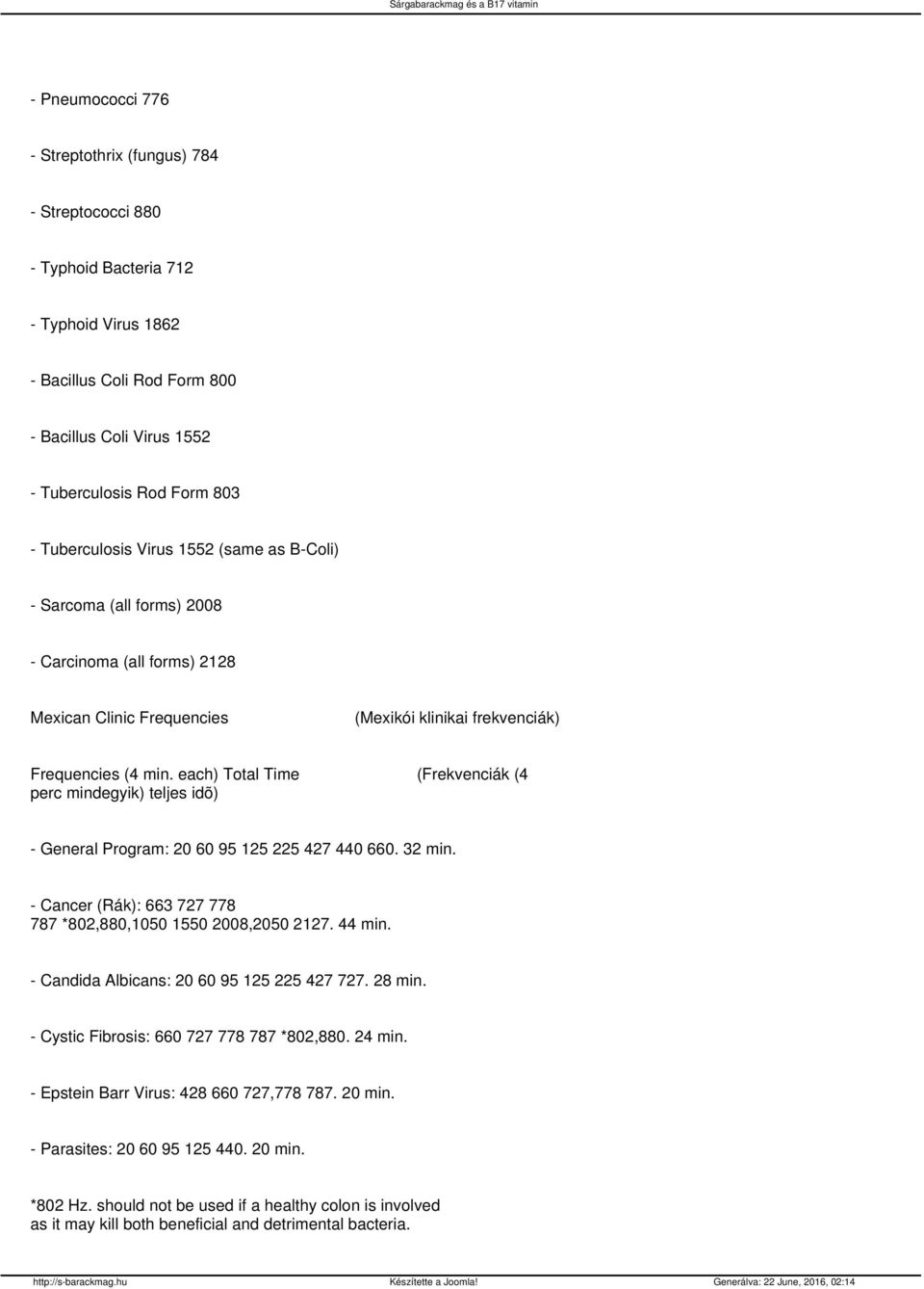 each) Total Time (Frekvenciák (4 perc mindegyik) teljes idõ) - General Program: 20 60 95 125 225 427 440 660. 32 min. - Cancer (Rák): 663 727 778 787 *802,880,1050 1550 2008,2050 2127. 44 min.