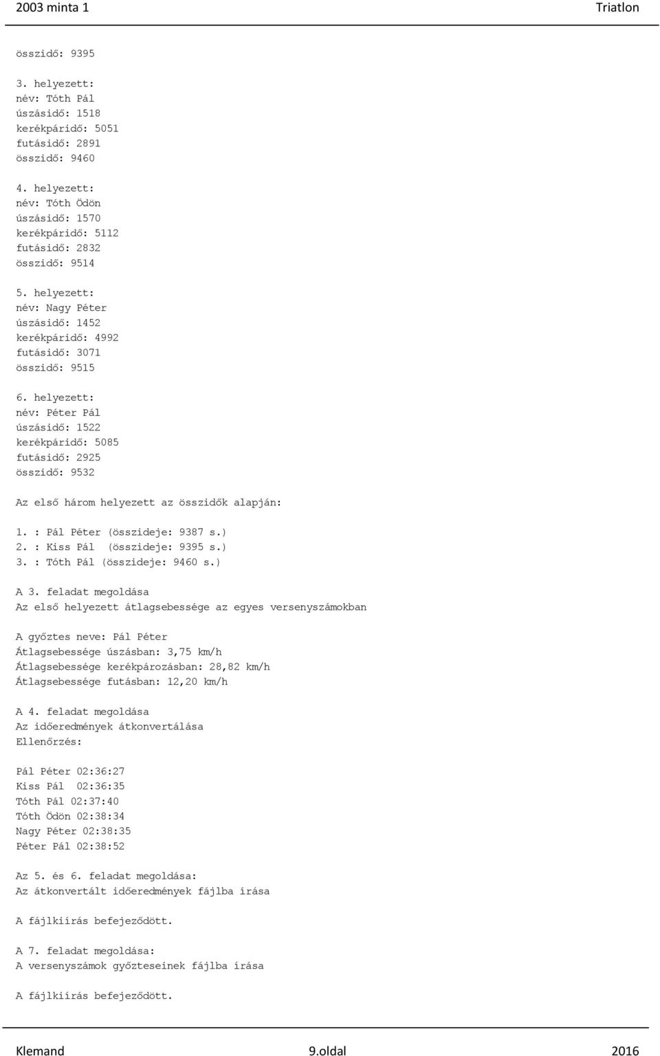 Az emelt szintű. informatika érettségi. programozási feladatainak.  megoldása Java nyelven. NetBeans IDE 8.1 környezetben - PDF Ingyenes  letöltés