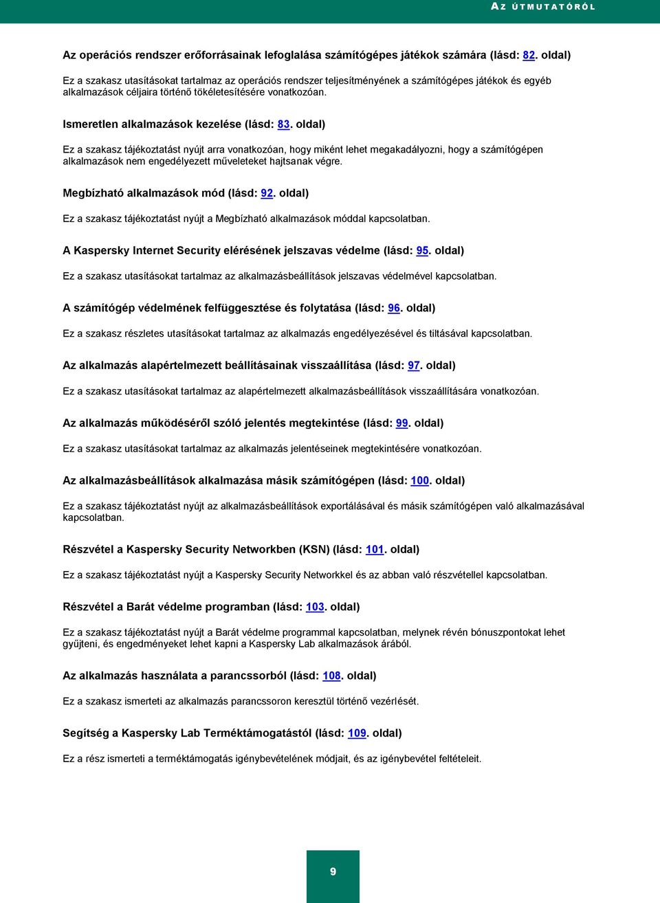 Ismeretlen alkalmazások kezelése (lásd: 83.