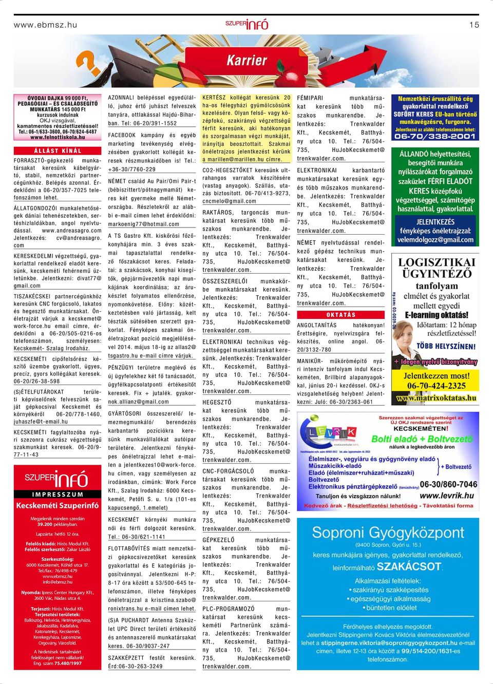 com KERESKEDELMI végzettségű, gyakorlattal rendelkező eladót keresünk, kecskeméti fehérnemű üzletünkbe. Jelentkezni: divat77@ gmail.