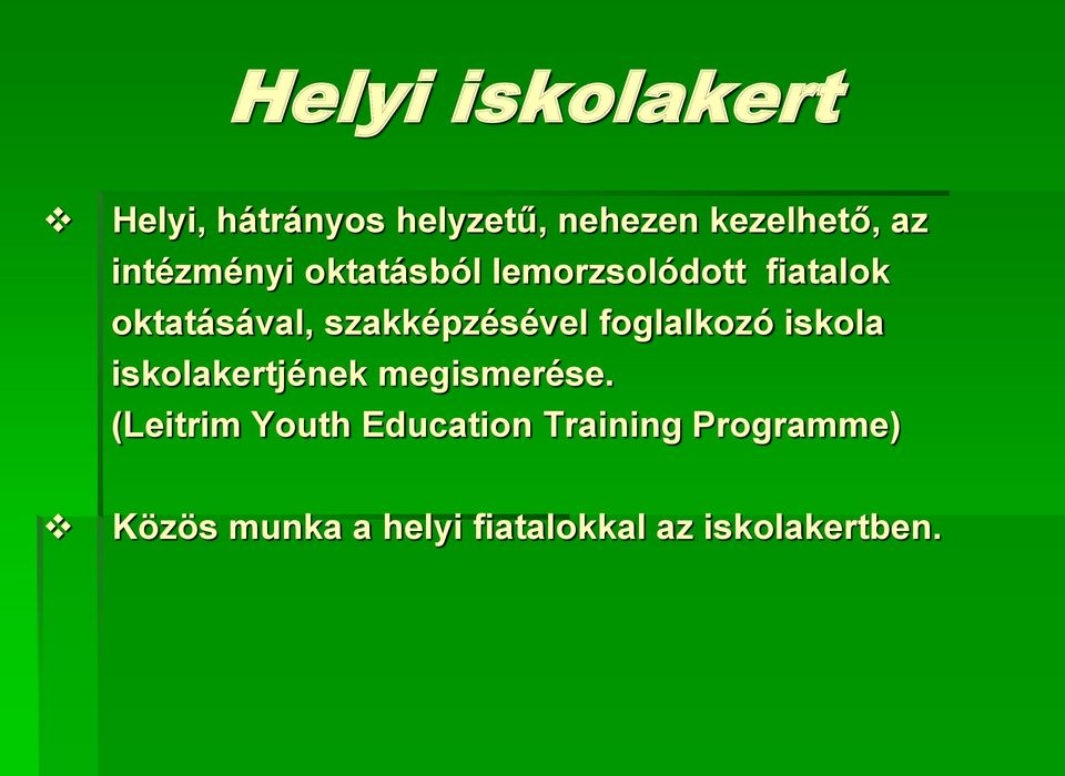 szakképzésével foglalkozó iskola iskolakertjének megismerése.