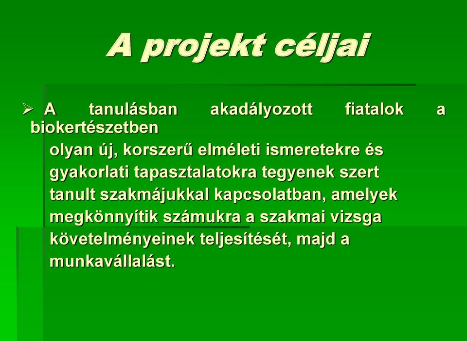 tegyenek szert tanult szakmájukkal kapcsolatban, amelyek megkönnyítik