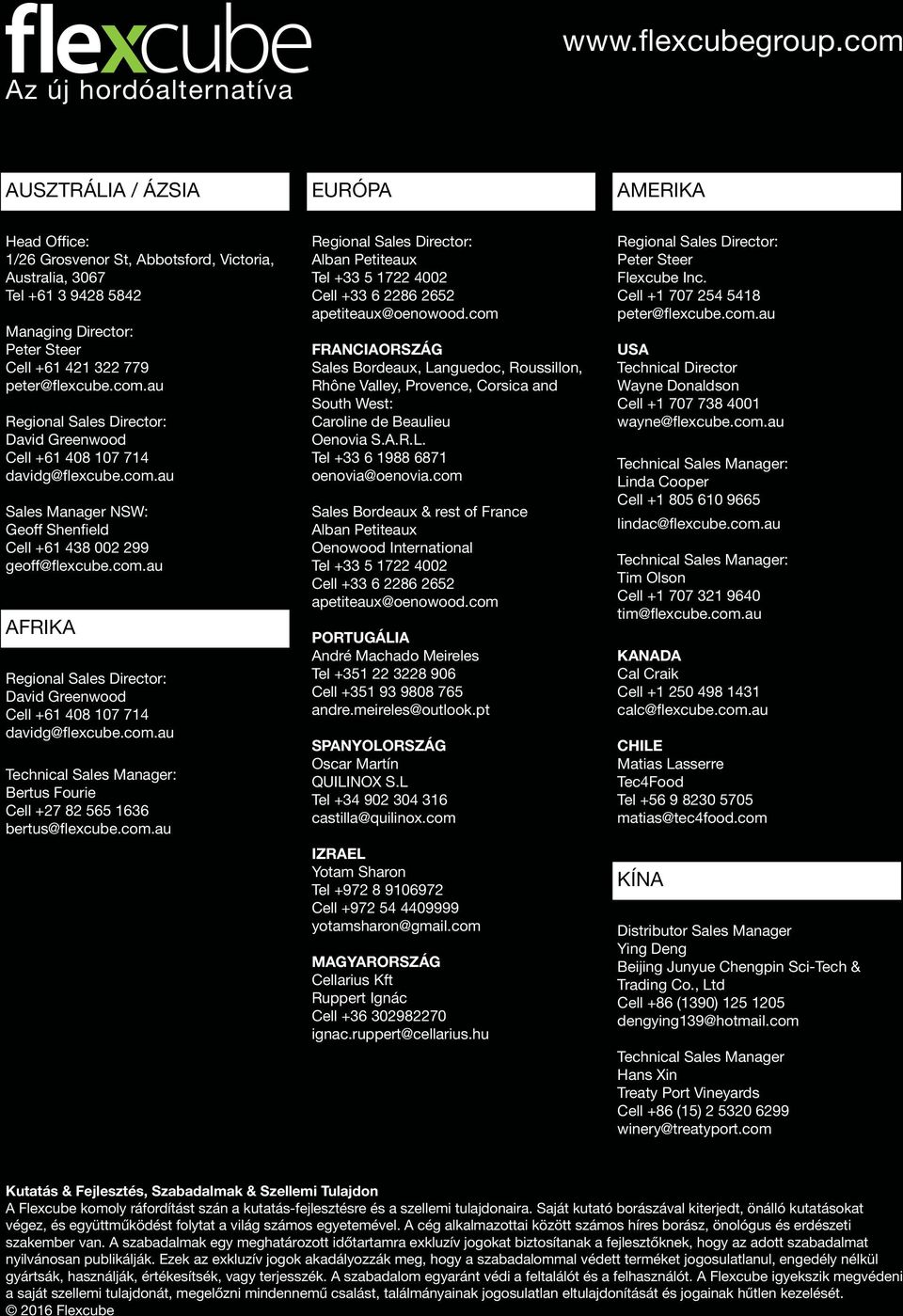 779 peter@flexcube.com.au Regional Sales Director: David Greenwood Cell +61 408 107 714 davidg@flexcube.com.au Sales Manager NSW: Geoff Shenfield Cell +61 438 002 299 geoff@flexcube.com.au AFRIKA Regional Sales Director: David Greenwood Cell +61 408 107 714 davidg@flexcube.