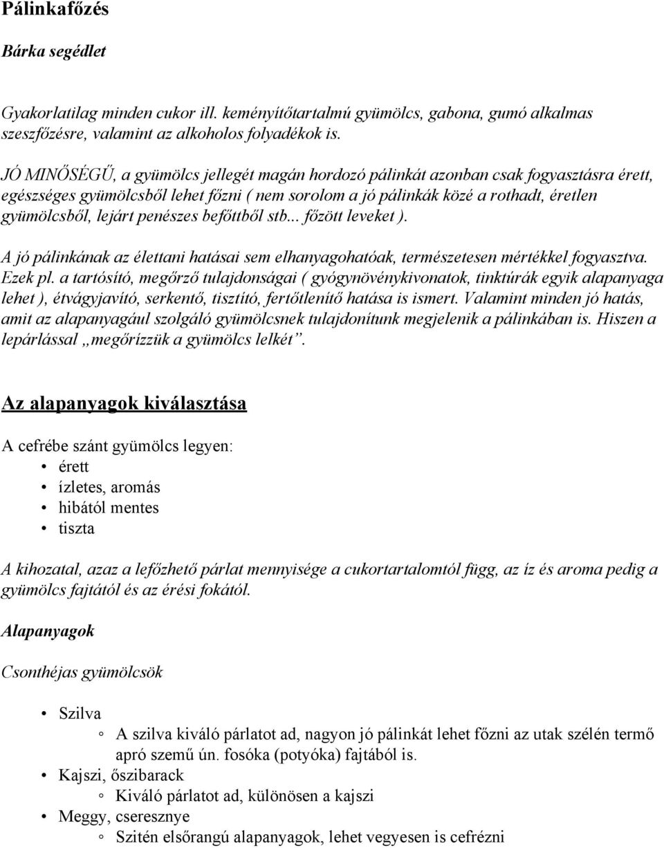 Gyakorlatilag minden cukor ill. keményítőtartalmú gyümölcs, gabona, gumó  alkalmas szeszfőzésre, valamint az alkoholos folyadékok is. - PDF Ingyenes  letöltés