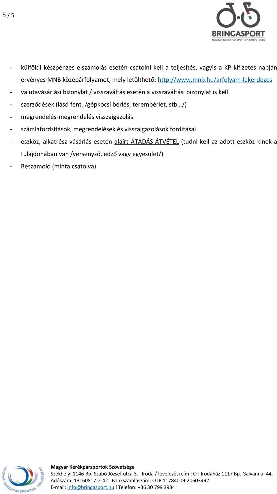 /gépkocsi bérlés, terembérlet, stb /) - megrendelés megrendelés visszaigazolás - számlafordsítások, megrendelések és visszaigazolások fordításai -