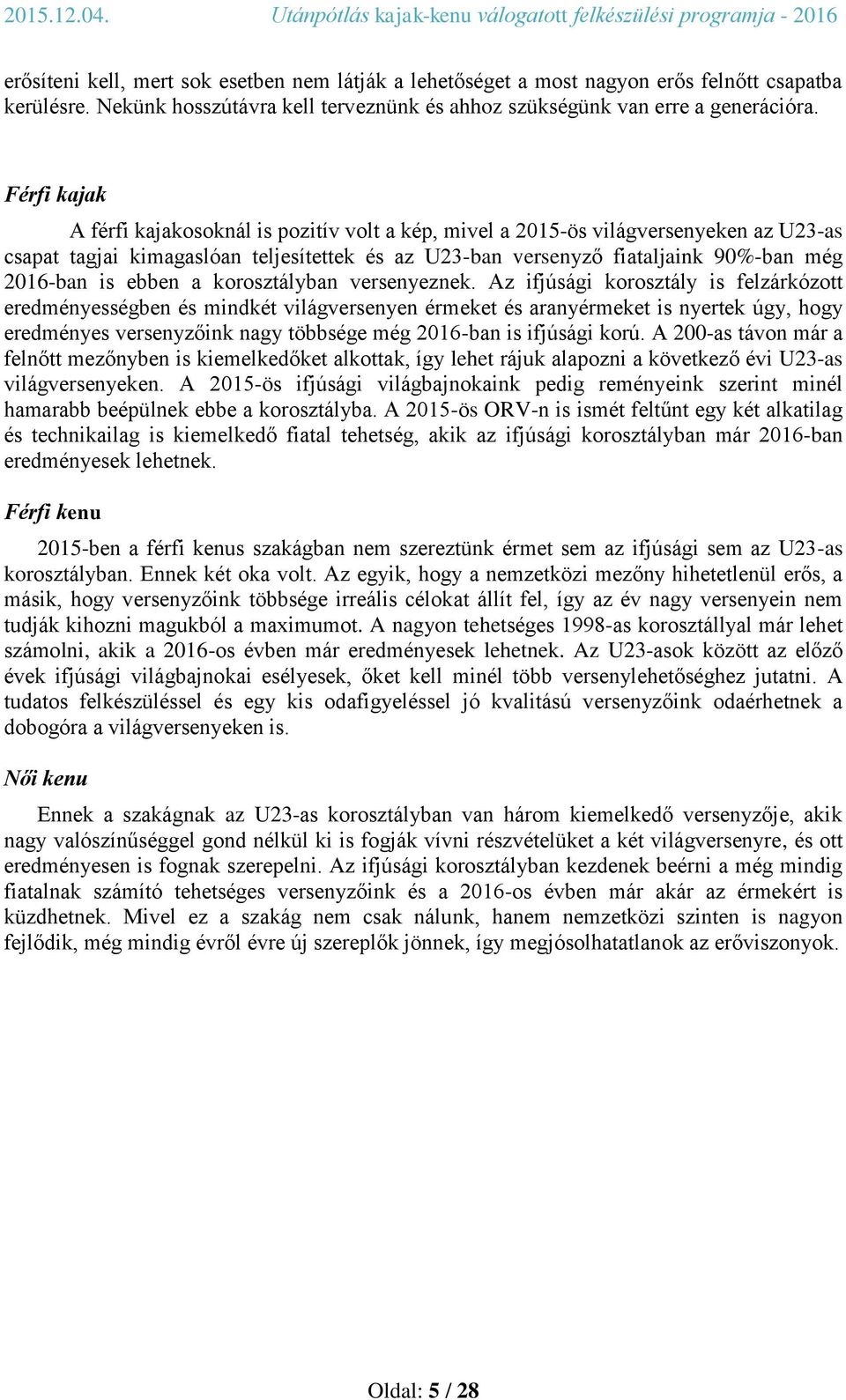 ebben a korosztályban versenyeznek.