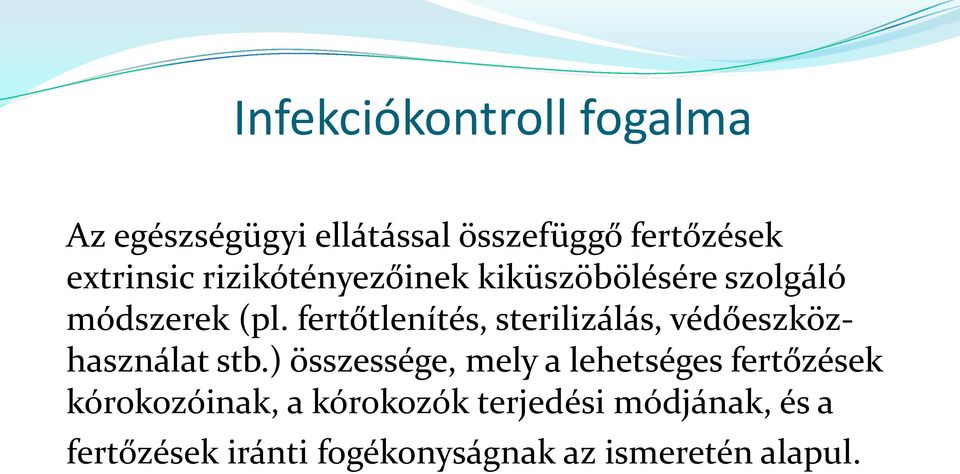 fertőtlenítés, sterilizálás, védőeszközhasználat stb.