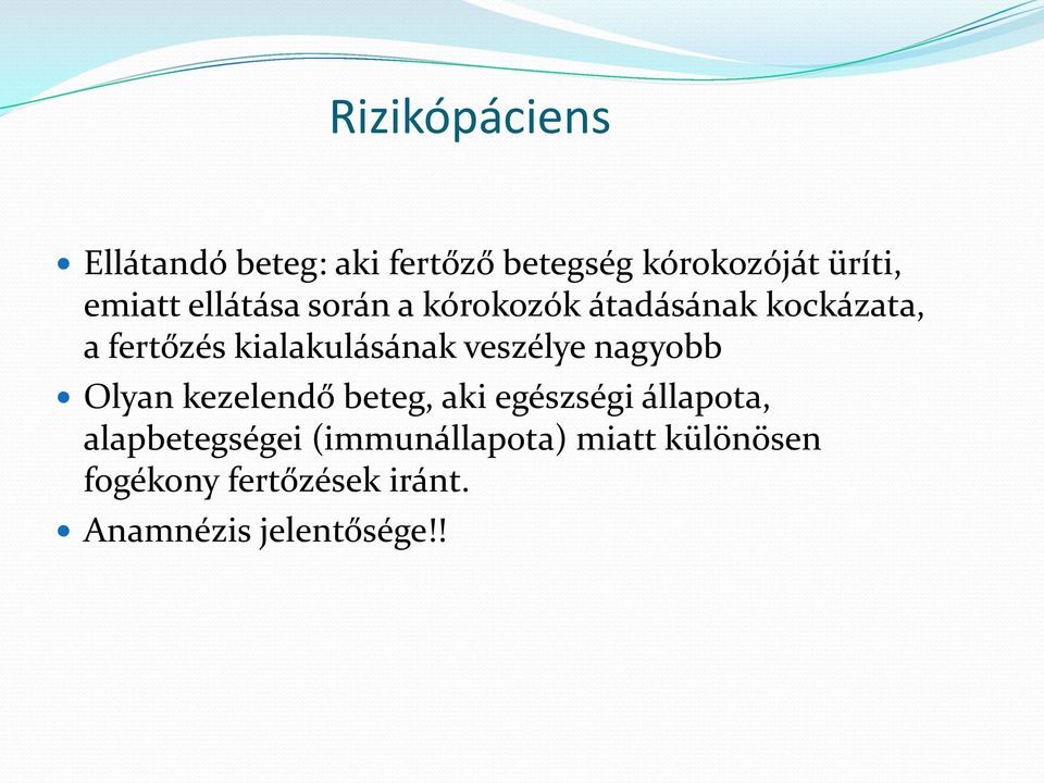 veszélye nagyobb Olyan kezelendő beteg, aki egészségi állapota, alapbetegségei