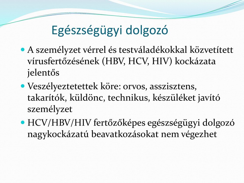 orvos, asszisztens, takarítók, küldönc, technikus, készüléket javító személyzet