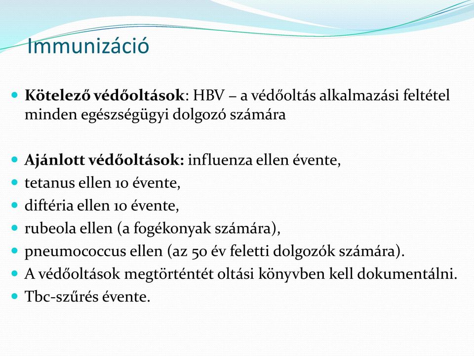 diftéria ellen 10 évente, rubeola ellen (a fogékonyak számára), pneumococcus ellen (az 50 év