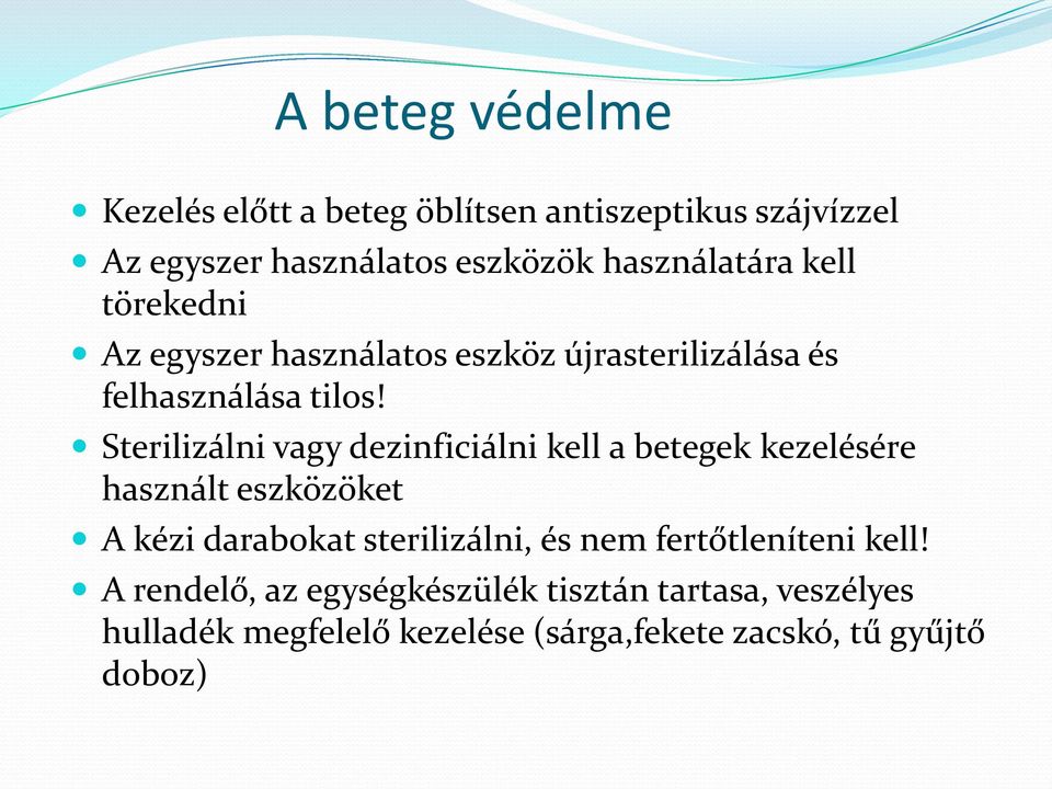 Sterilizálni vagy dezinficiálni kell a betegek kezelésére használt eszközöket A kézi darabokat sterilizálni, és nem