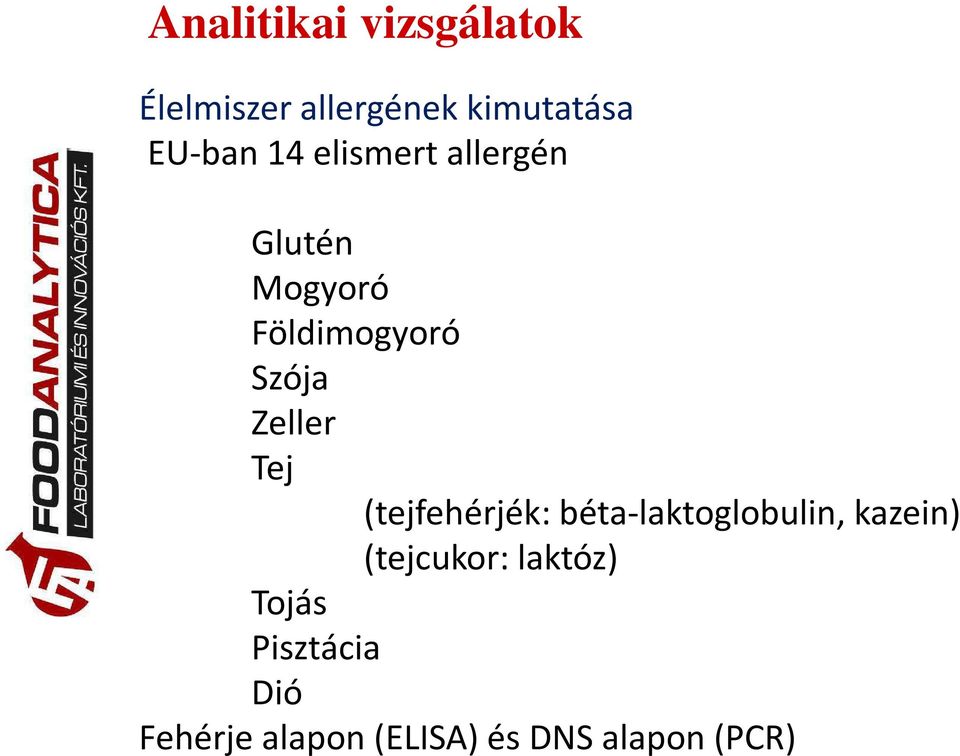 Tej (tejfehérjék: béta-laktoglobulin, kazein) (tejcukor: