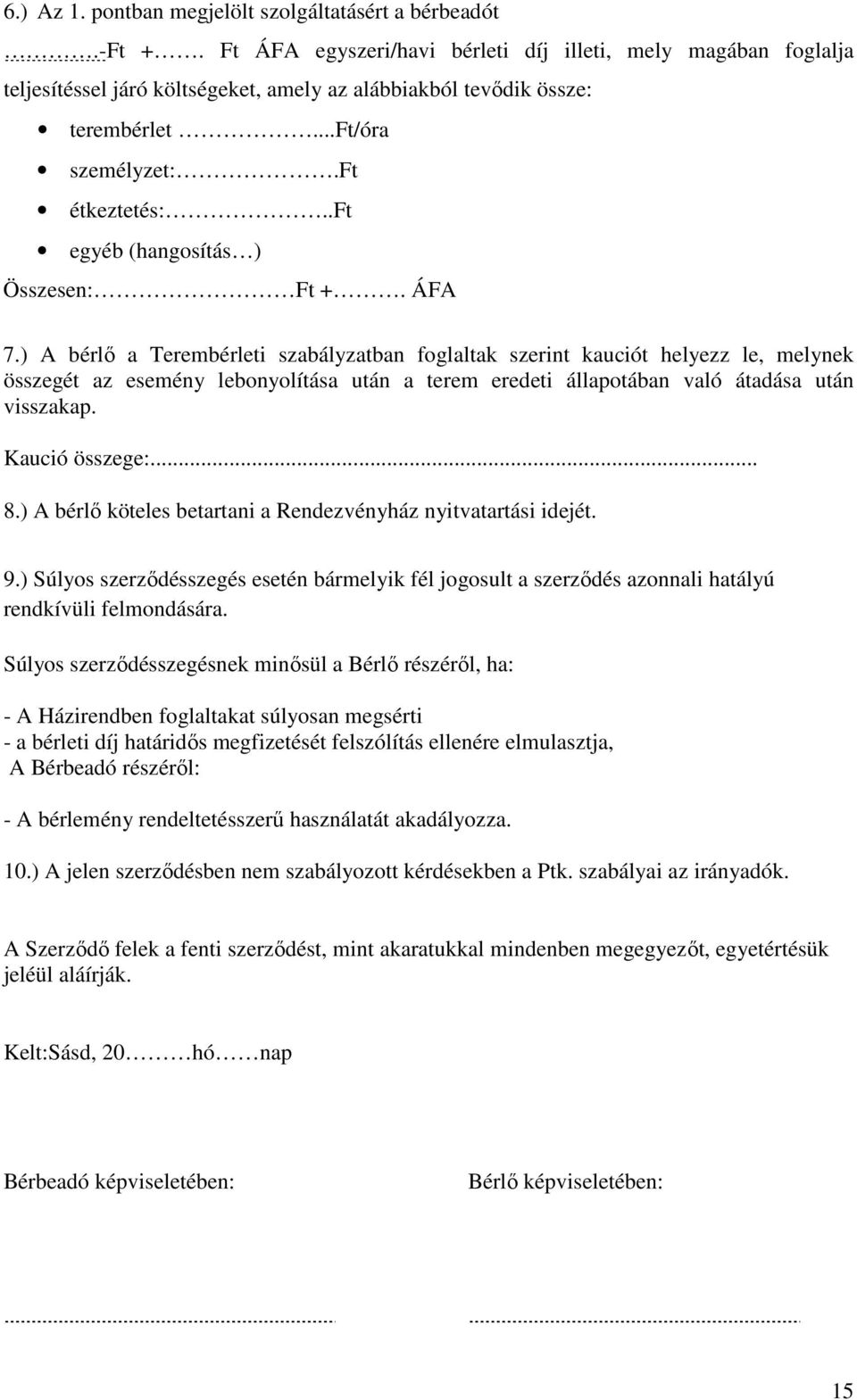 .ft egyéb (hangosítás ) Összesen: Ft +. ÁFA 7.