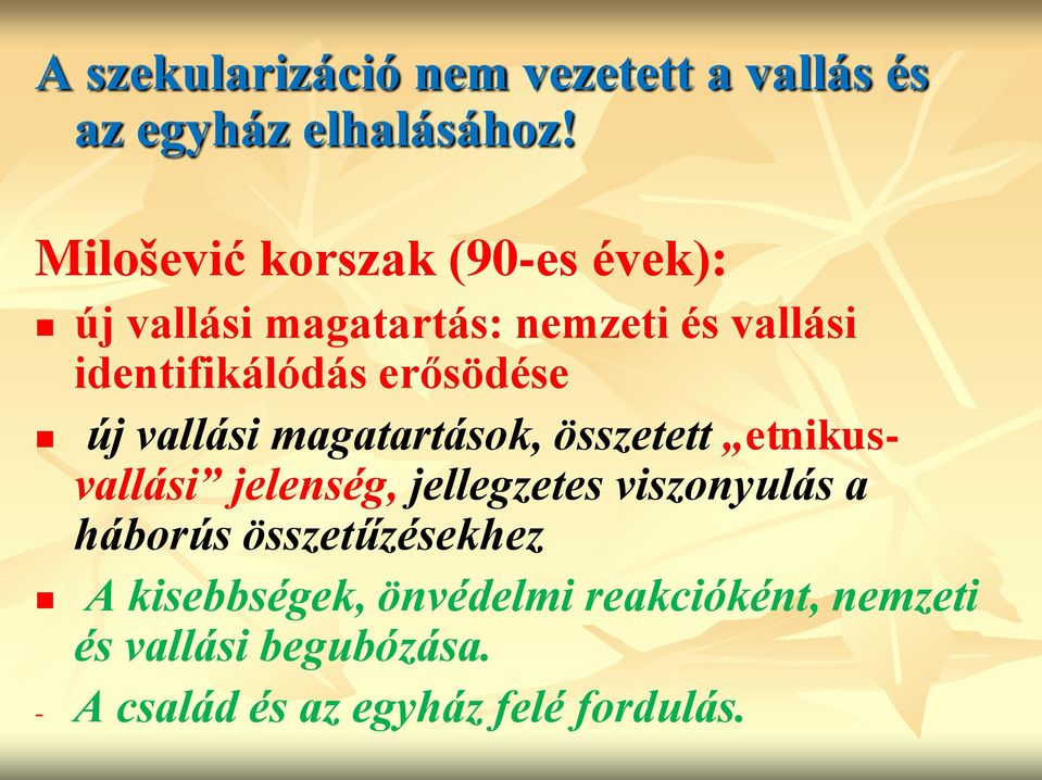 erősödése új vallási magatartások, összetett etnikusvallási jelenség, jellegzetes viszonyulás a