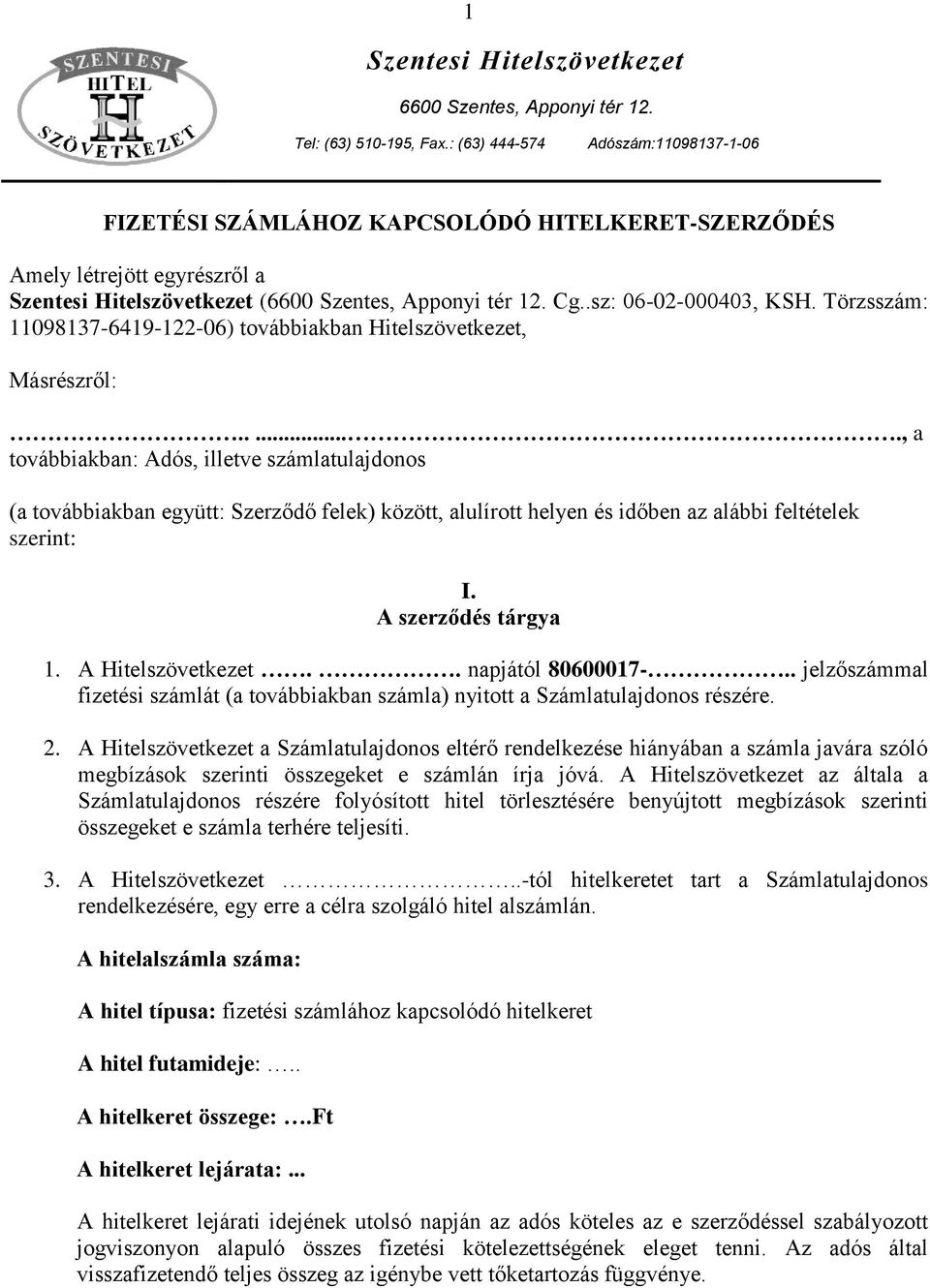 Törzsszám: 11098137-6419-122-06) továbbiakban Hitelszövetkezet, Másrészről:.