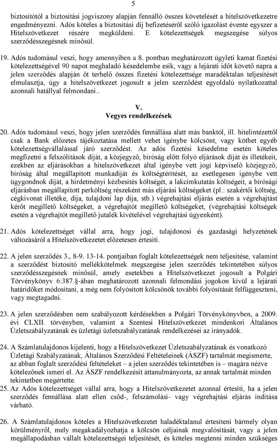 Adós tudomásul veszi, hogy amennyiben a 8.