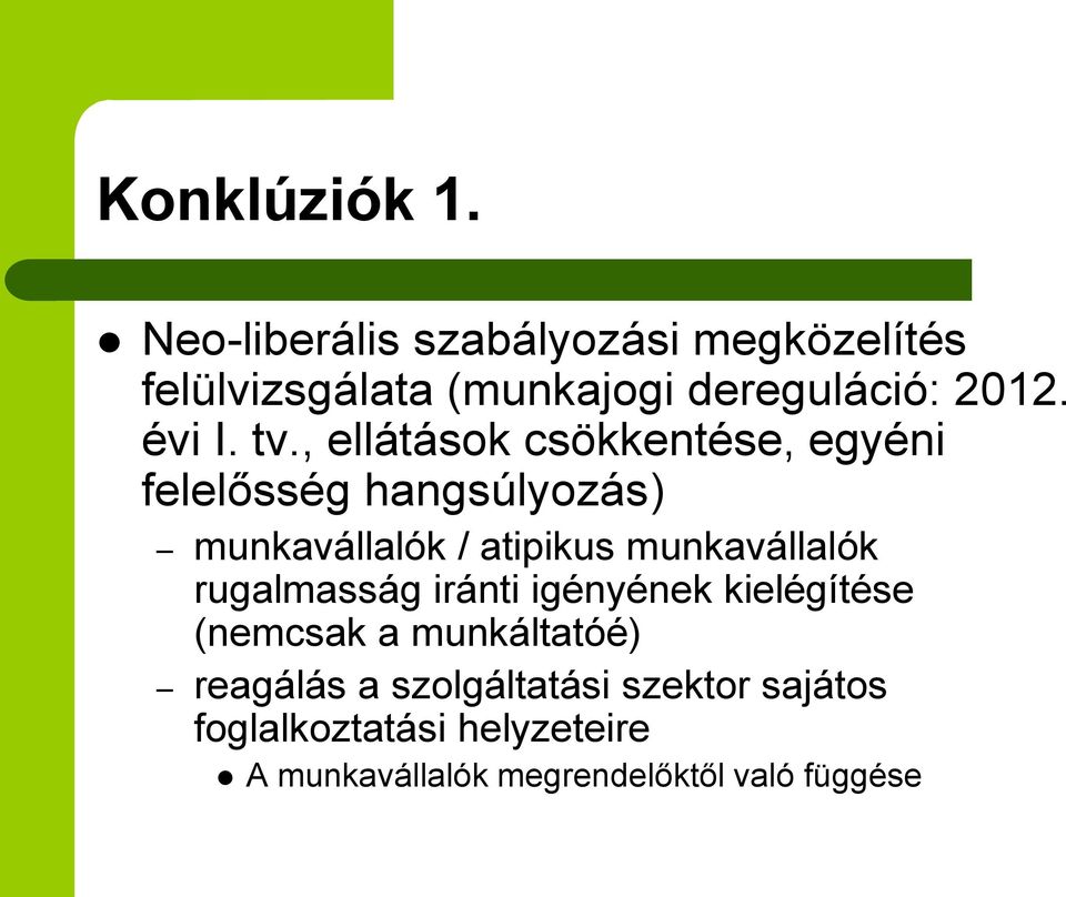 , ellátások csökkentése, egyéni felelősség hangsúlyozás) munkavállalók / atipikus munkavállalók