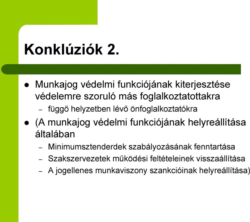 függő helyzetben lévő önfoglalkoztatókra (A munkajog védelmi funkciójának helyreállítása