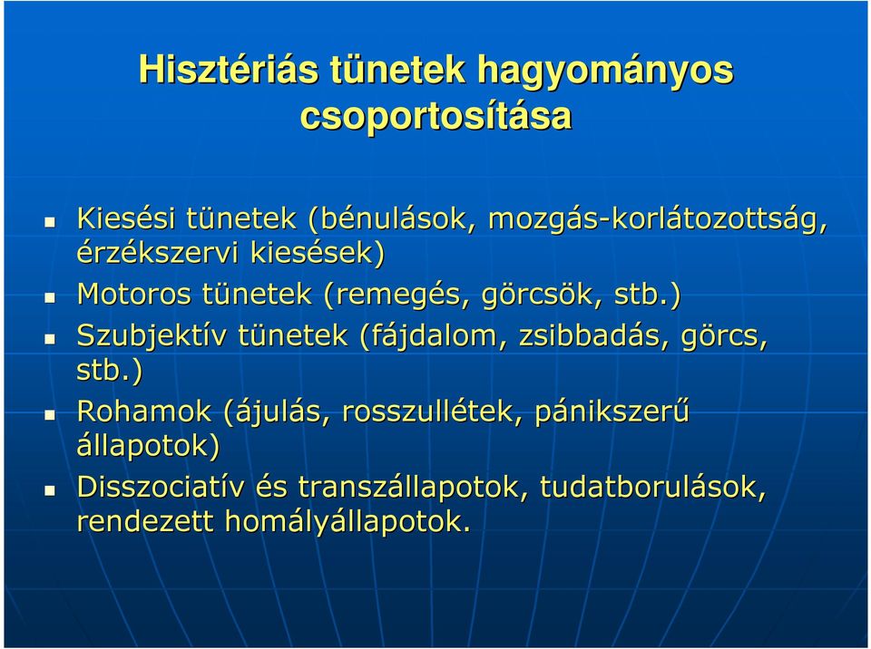 ) Szubjektív v tünetek t (fájdalom, zsibbadás, s, görcs, g stb.