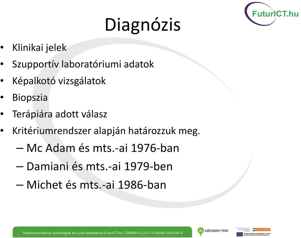 Kritériumrendszer alapján határozzuk meg. Mc Adam és mts.