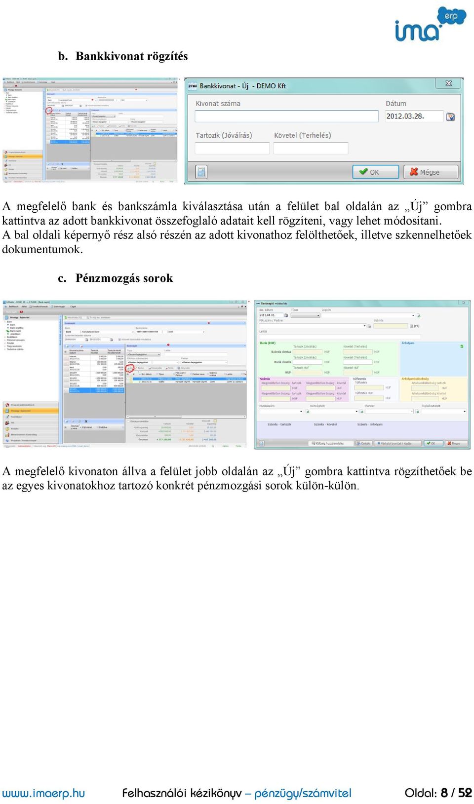 A bal oldali képernyő rész alsó részén az adott kivonathoz felölthetőek, illetve szkennelhetőek dokumentumok. c.