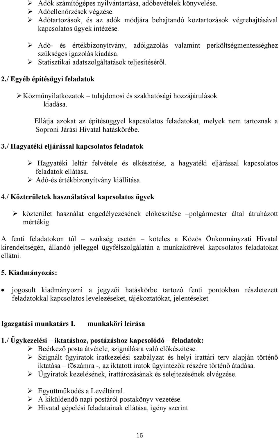 / Egyéb építésügyi feladatok Közműnyilatkozatok tulajdonosi és szakhatósági hozzájárulások kiadása.