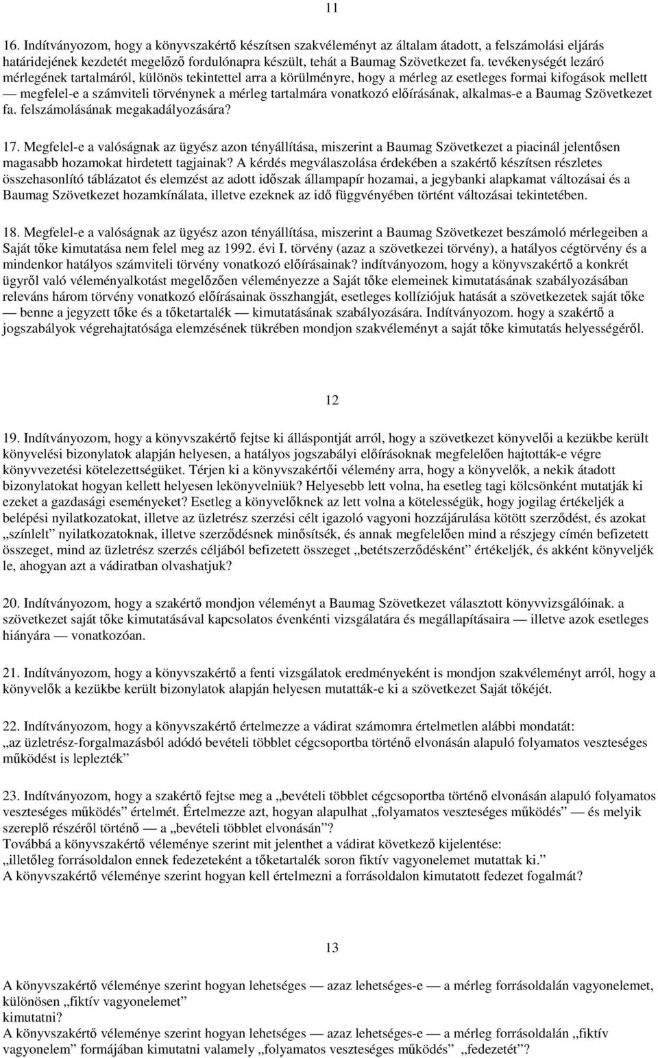 vonatkozó előírásának, alkalmas-e a Baumag Szövetkezet fa. felszámolásának megakadályozására? 17.