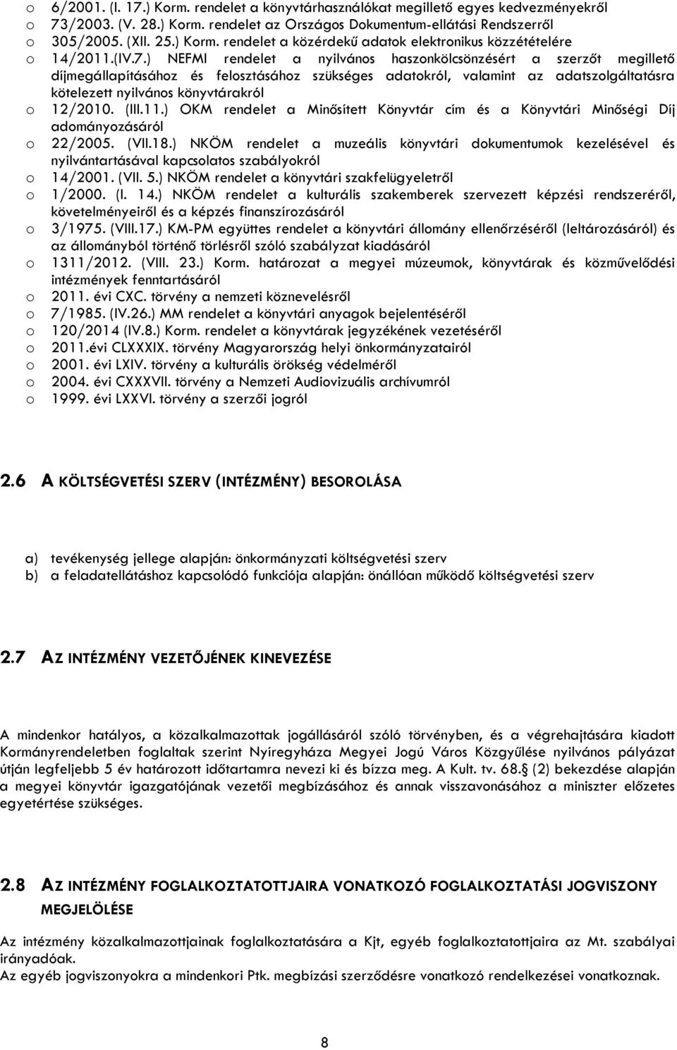 (III.11.) OKM rendelet a Minősített Könyvtár cím és a Könyvtári Minőségi Díj admányzásáról 22/2005. (VII.18.