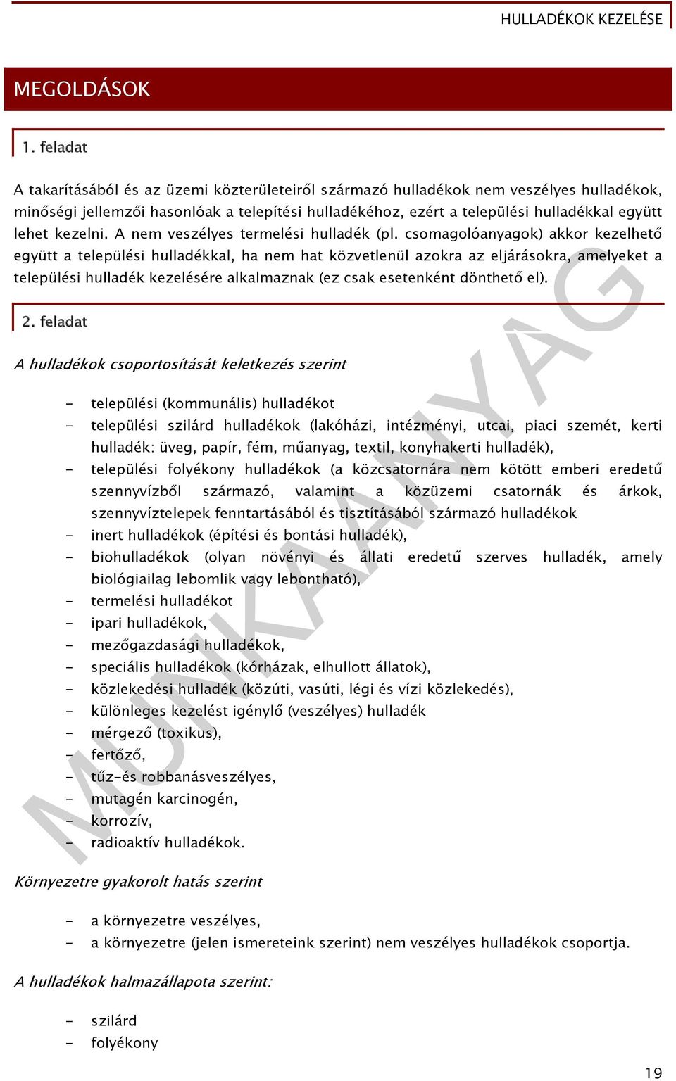 kezelni. A nem veszélyes termelési hulladék (pl.