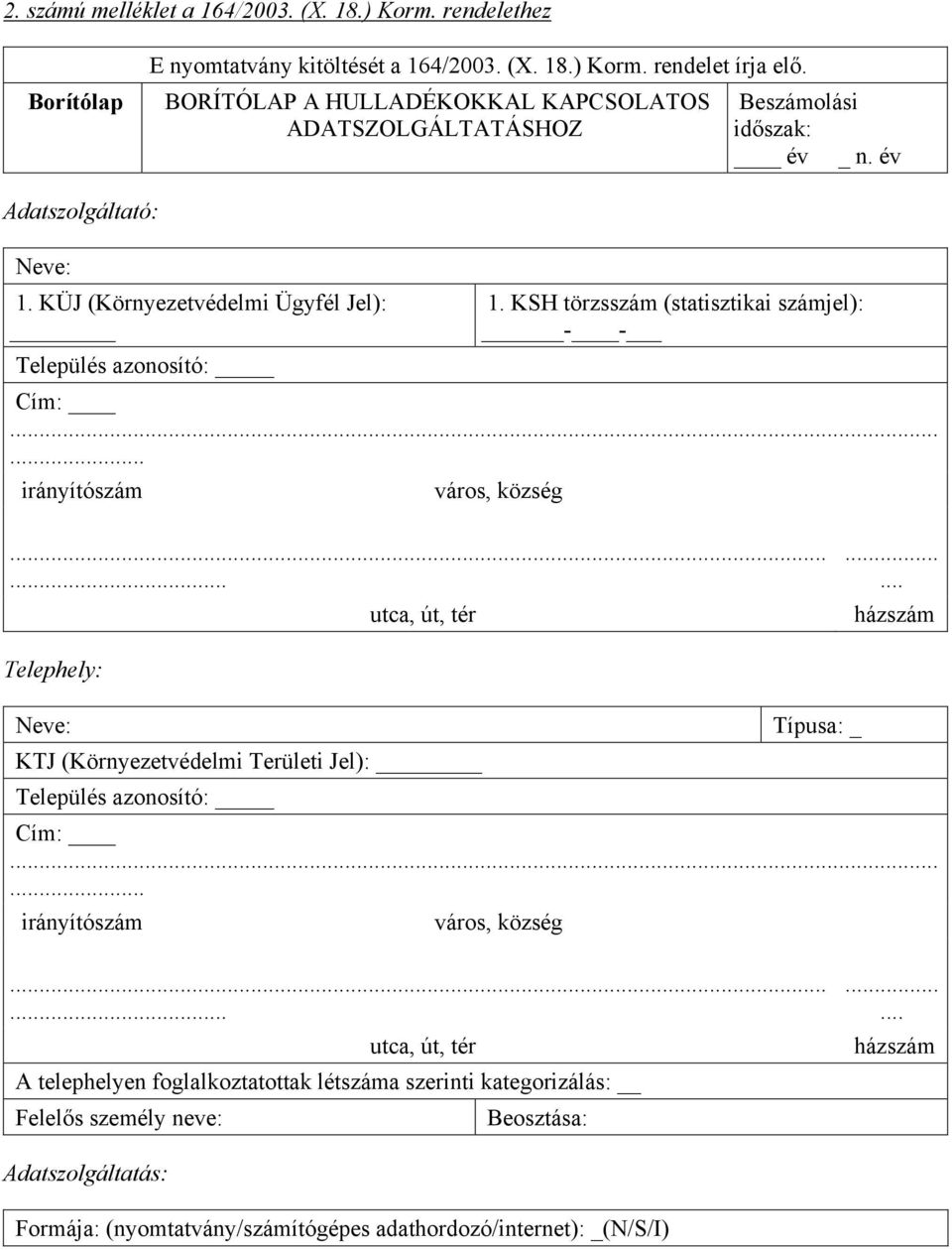 KSH törzsszám (statisztikai számjel): -- Cím:..... irányítószám város, község..... utca, út, tér.