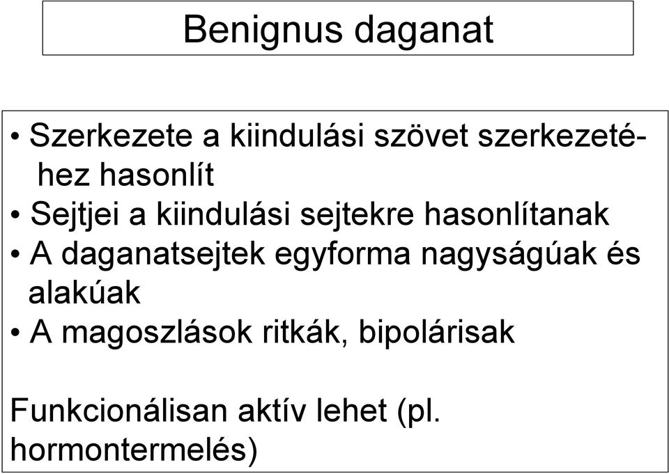 hasonlítanak A daganatsejtek egyforma nagyságúak és alakúak