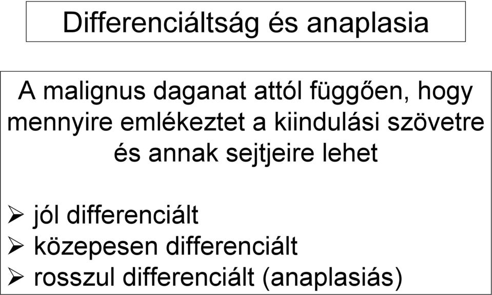 szövetre és annak sejtjeire lehet jól differenciált