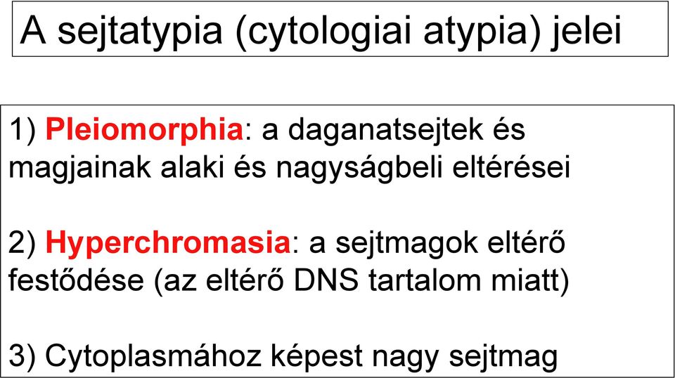 2) Hyperchromasia: a sejtmagok eltérő festődése (az