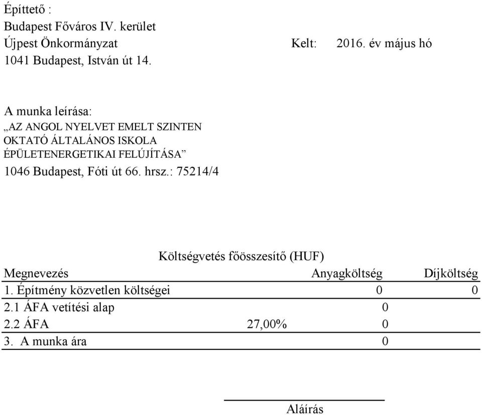 A munka leírása: AZ ANGOL NYELVET EMELT SZINTEN OKTATÓ ÁLTALÁNOS ISKOLA ÉPÜLETENERGETIKAI FELÚJÍTÁSA