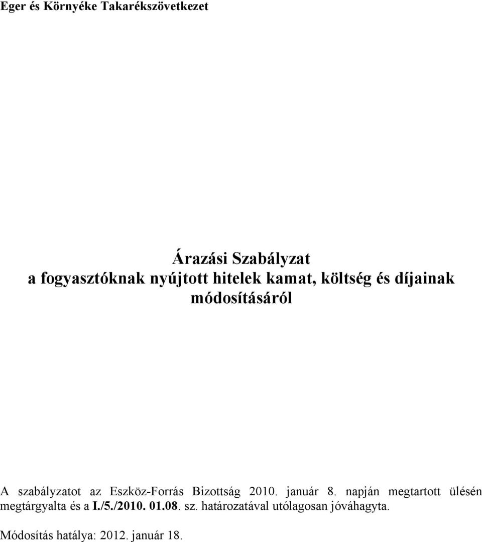 Bizottság 2010. január 8. napján megtartott ülésén megtárgyalta és a I./5./2010.