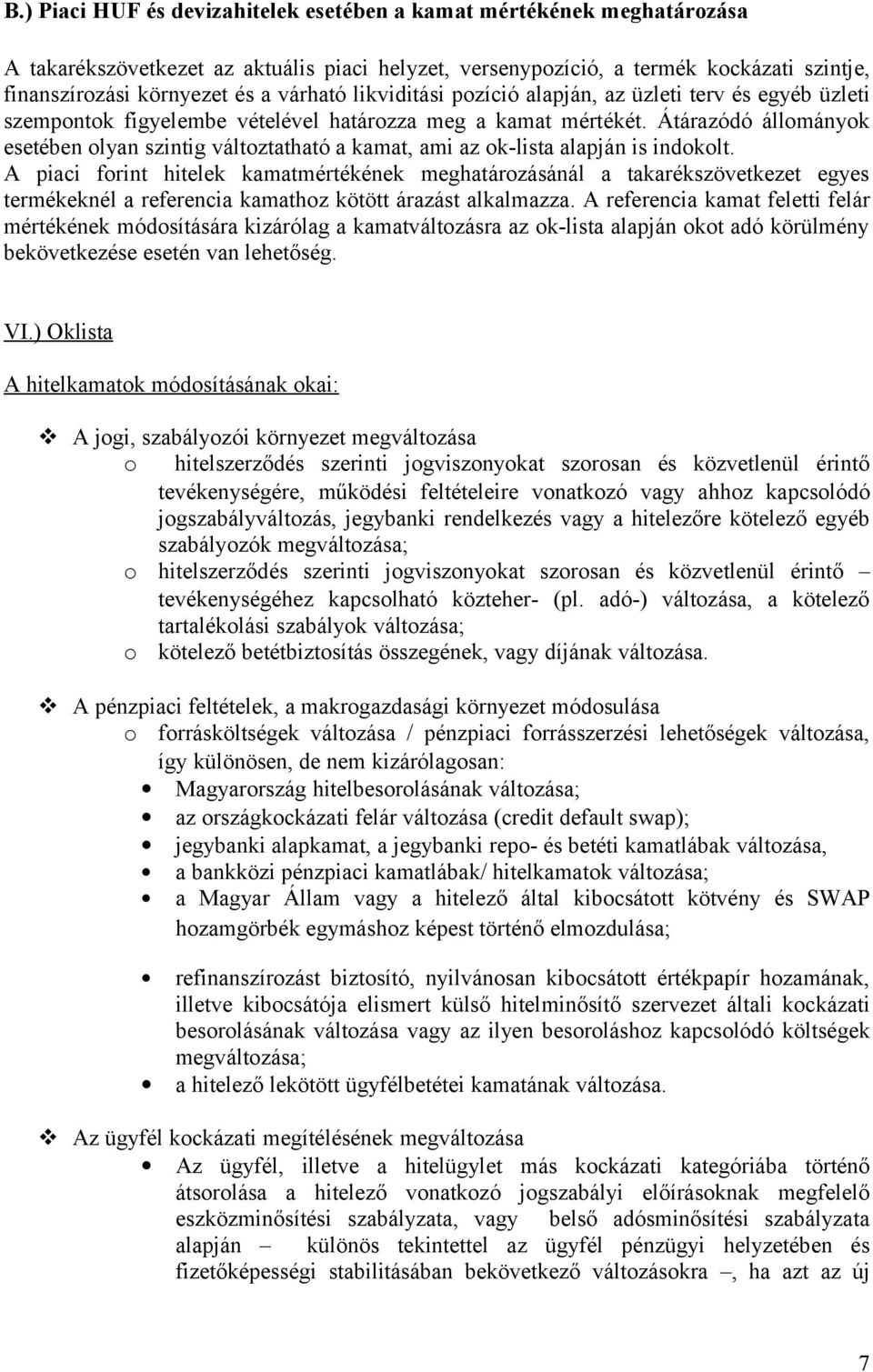 Átárazódó állományok esetében olyan szintig változtatható a kamat, ami az ok-lista alapján is indokolt.