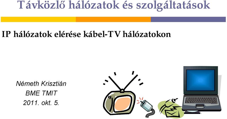 elérése kábel-tv hálózatokon