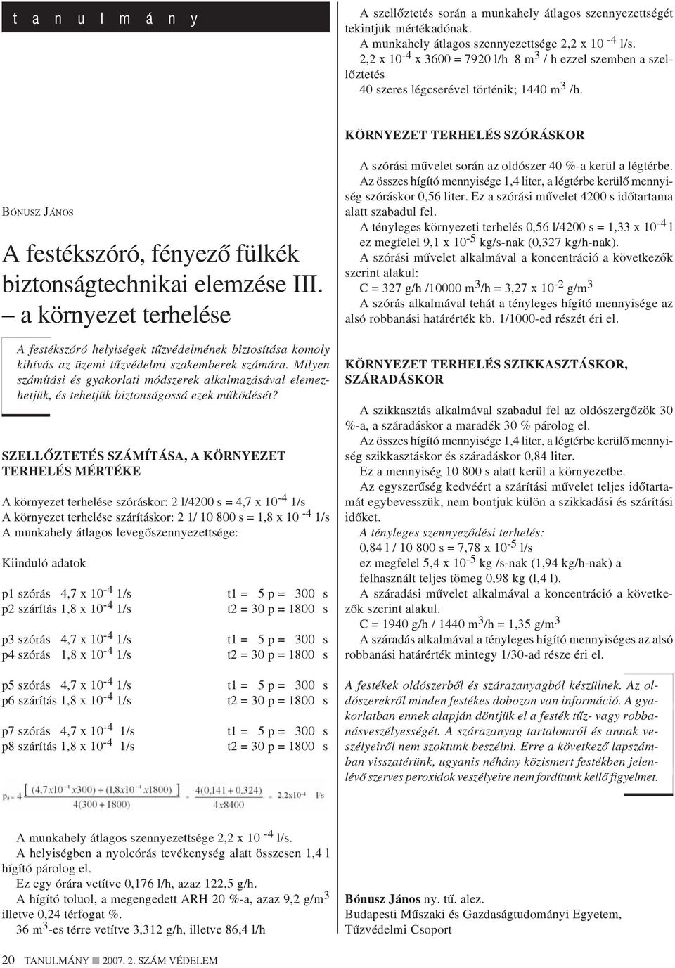 KÖRNYEZET TERHELÉS SZÓRÁSKOR BÓNUSZ JÁNOS A festékszóró, fényezõ fülkék biztonságtechnikai elemzése III.