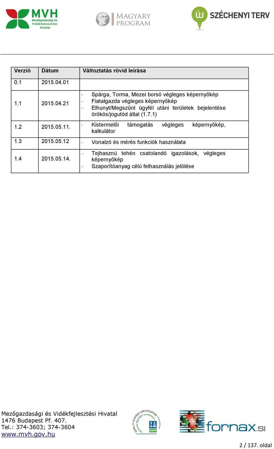 21 Spárga, Torma, Mezei borsó végleges képernyőkép Fiatalgazda végleges képernyőkép Elhunyt/Megszűnt ügyfél utáni