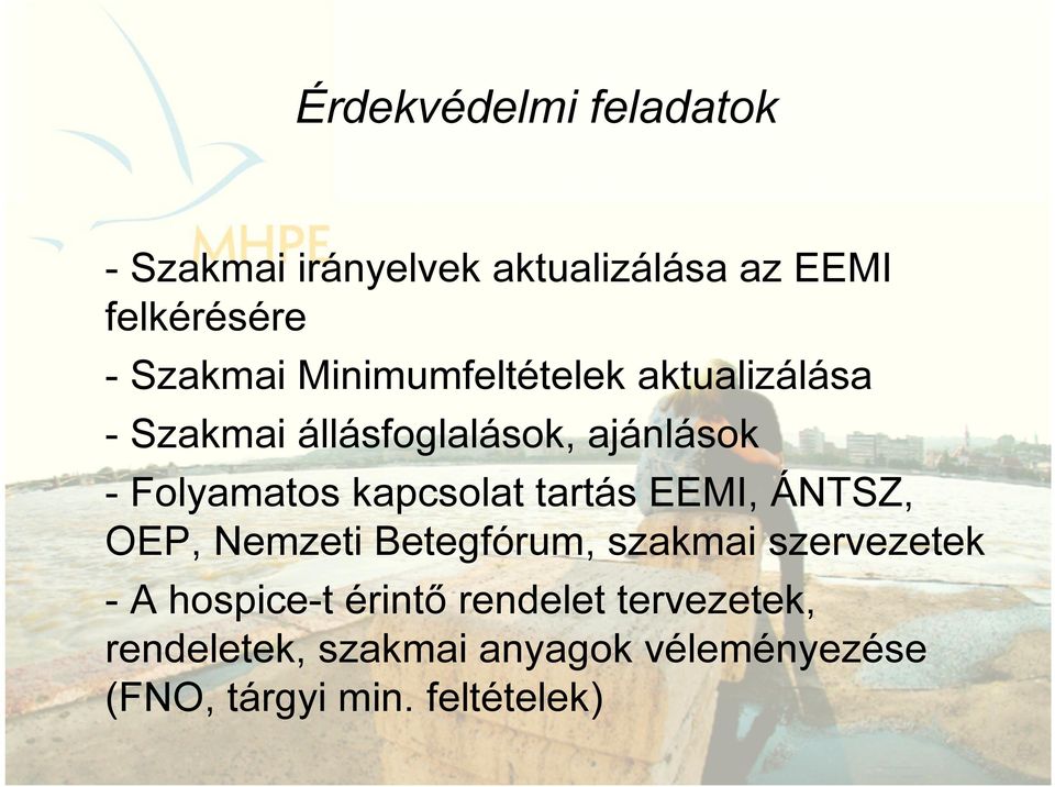 kapcsolat tartás EEMI, ÁNTSZ, OEP, Nemzeti Betegfórum, szakmai szervezetek - A hospice-t