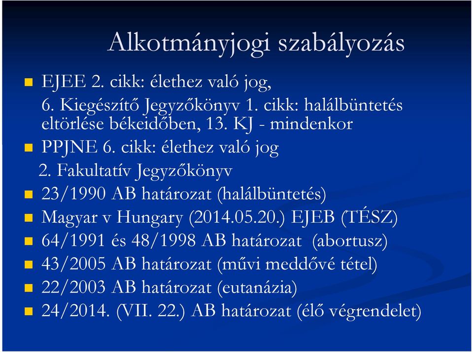 Fakultatív Jegyzőkönyv 23/1990 AB határozat (halálbüntetés) Magyar v Hungary (201