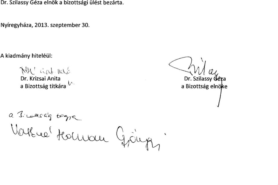 A kiadmány hiteléül: ~~}~ l~ c,j l~c\}. q~. Dr.