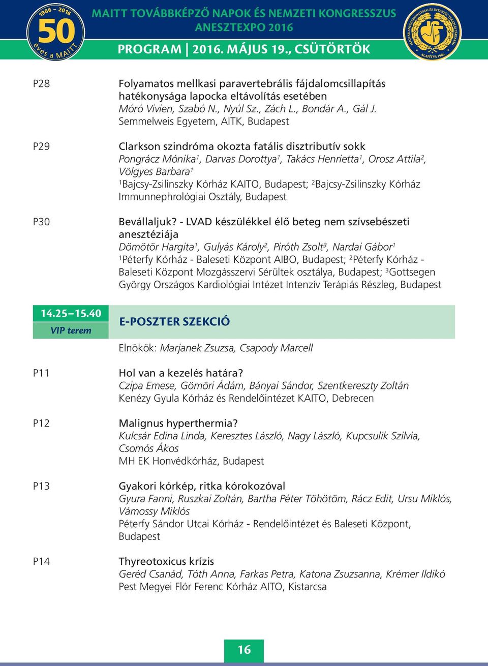 Semmelweis Egyetem, AITK, Budapest Clarkson szindróma okozta fatális disztributív sokk Pongrácz Mónika, Darvas Dorottya, Takács Henrietta, Orosz Attila 2, Völgyes Barbara Bajcsy-Zsilinszky Kórház