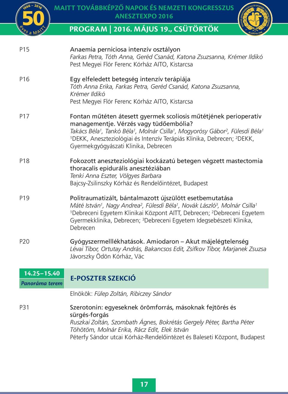 betegség intenzív terápiája Tóth Anna Erika, Farkas Petra, Geréd Csanád, Katona Zsuzsanna, Krémer Ildikó Pest Megyei Flór Ferenc Kórház AITO, Kistarcsa Fontan műtéten átesett gyermek scoliosis