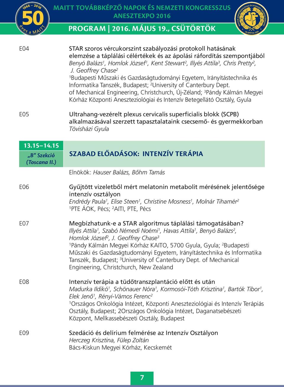Attila 3, Chris Pretty 2, J. Geoffrey Chase 2 Budapesti Műszaki és Gazdaságtudományi Egyetem, Irányítástechnika és Informatika Tanszék, Budapest; 2 University of Canterbury Dept.