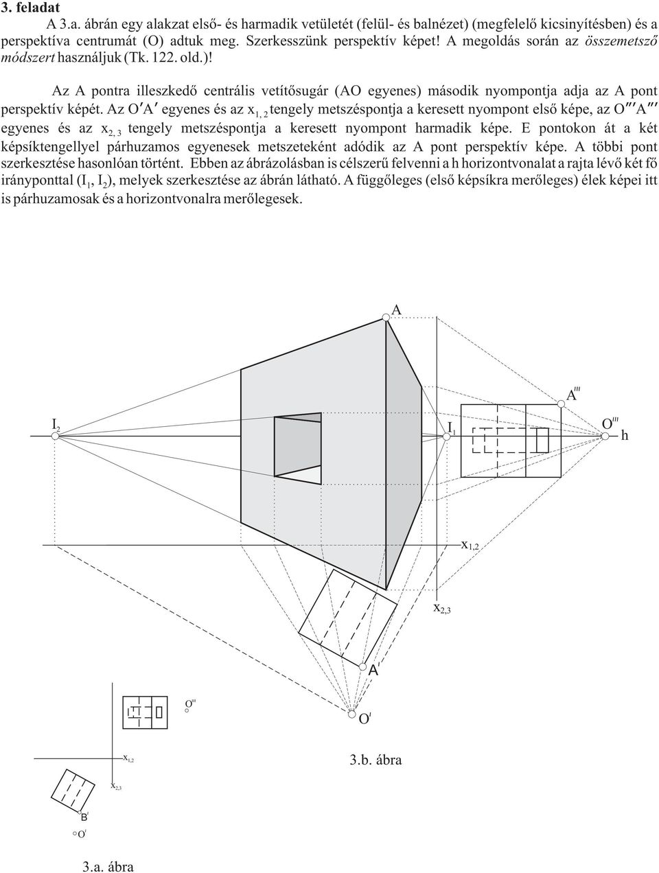 z egyenes és z 1, 2tengely metszéspontj keresett nyompont elsõ képe, z egyenes és z 2, 3 tengely metszéspontj keresett nyompont rmdik képe.