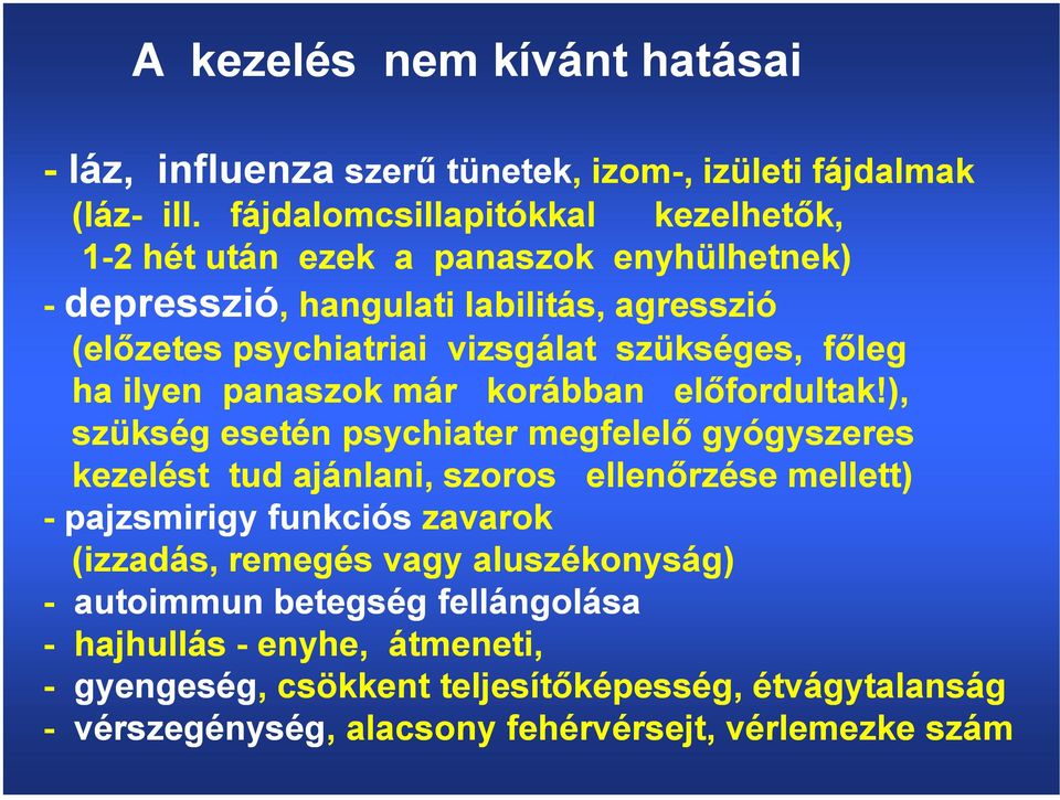 főleg ha ilyen panaszok már korábban előfordultak!