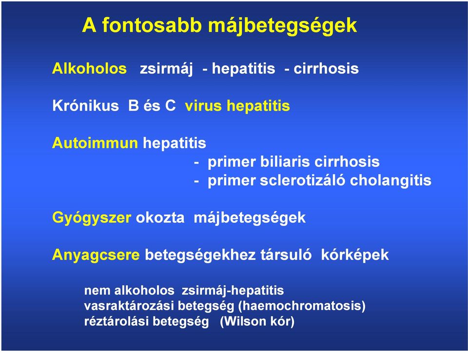 cholangitis Gyógyszer okozta májbetegségek Anyagcsere betegségekhez társuló kórképek nem