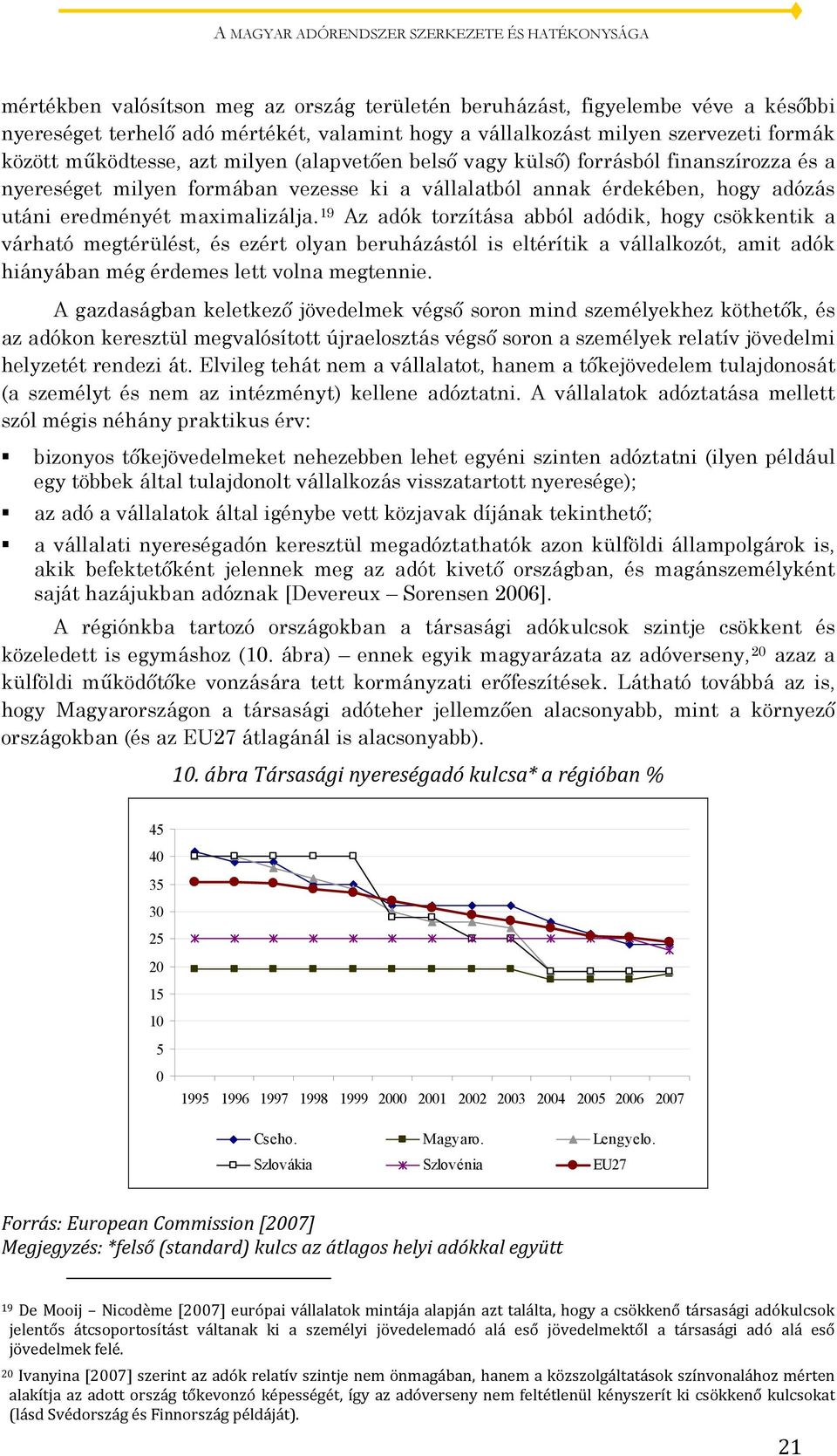 eredményét maximalizálja.