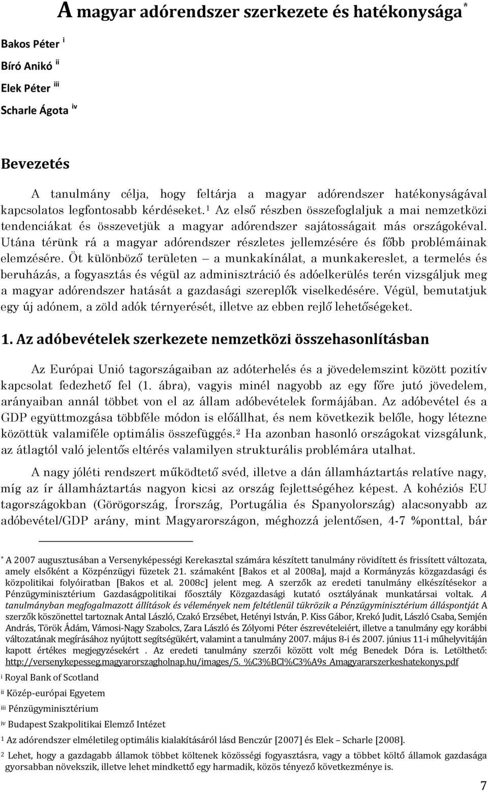 Utána térünk rá a magyar adórendszer részletes jellemzésére és főbb problémáinak elemzésére.